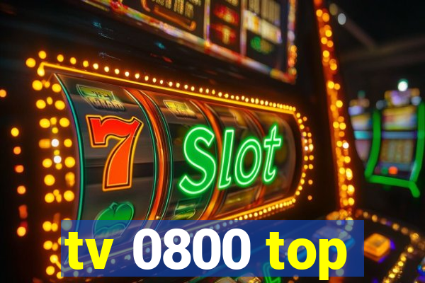 tv 0800 top